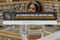 Jasa Penerbitan Buku Ber ISBN Profesional, Proses Cepat dan Murah Cocok untuk Penulis dan Akademisi