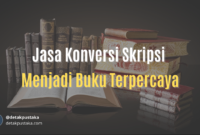 Jasa Konversi Skripsi Menjadi Buku Terpercaya Tahun Ini
