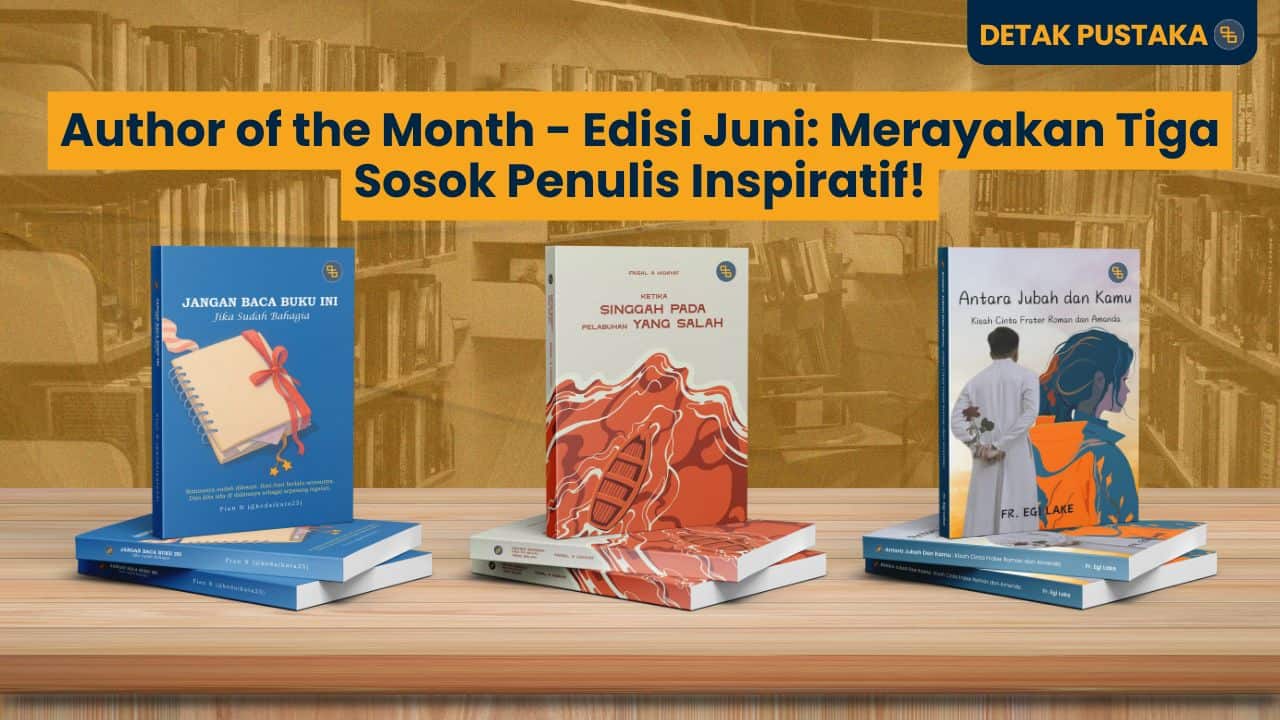 Author of the Month - Edisi Juni: Merayakan Tiga Sosok Penulis Inspiratif!