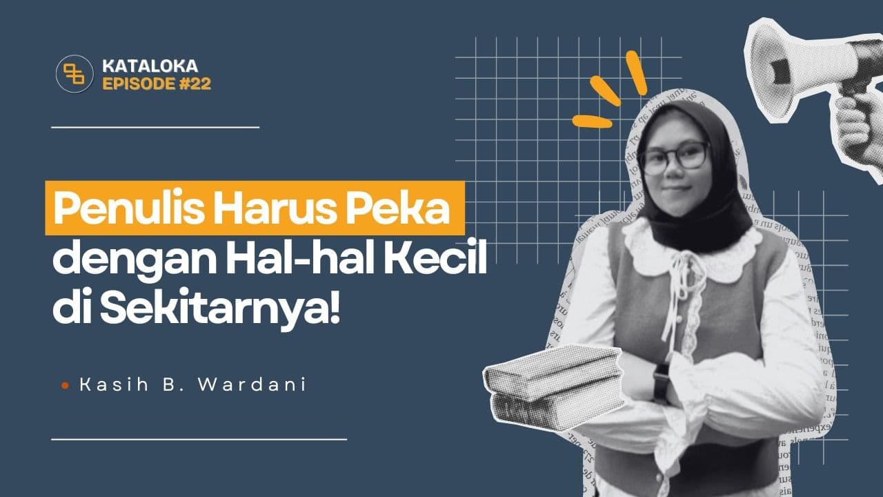 Podcast Kataloka Episode 22: Bagaimana Proses Kreatif dalam Mengubah Realitas Sederhana Menjadi Cerita yang Menggugah Pembaca