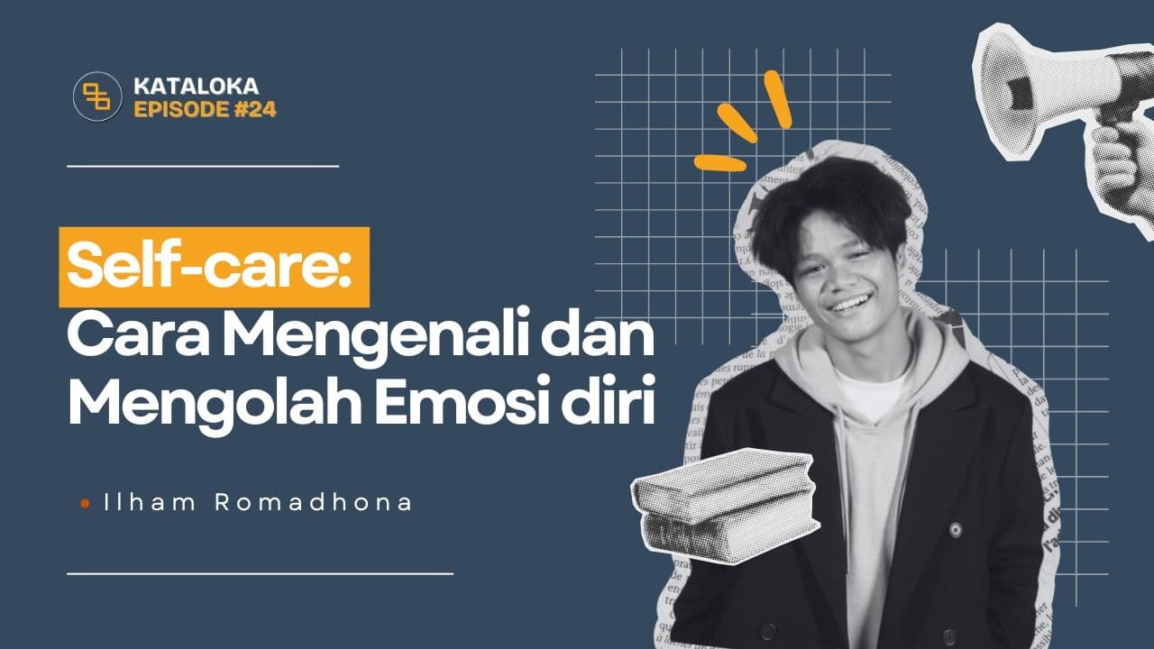 Podcast Kataloka Episode 24: Tips dan Pentingnya Self-Care Saat Diri Sedang Tidak Baik-baik Saja